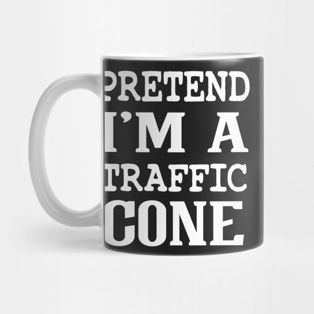 Pretend I'm A Traffic Cone by TrendyStitch